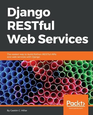 Django RESTFul Web Services by Hillar, Gastón C.