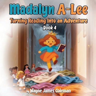 Madalyn A-Lee Turning Reading Into an Adventure by James Coleman, Wayne
