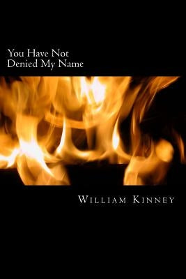 You Have Not Denied My Name by Kinney, William