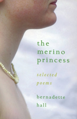 The Merino Princess: Selected Poems by Hall, Bernadette