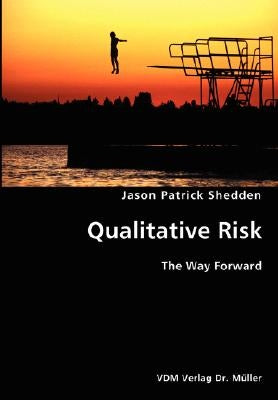 Quantitative Risk- The Way Forward by Shedden, Jason Patrick