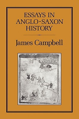 Essays in Anglo-Saxon History by Campbell, James