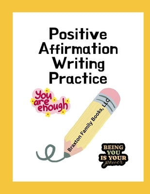 Positive Affirmation Writing Practice by Books, LLC Braxton Family