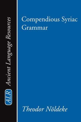 Compendious Syriac Grammar by Noeldeke, Theodor