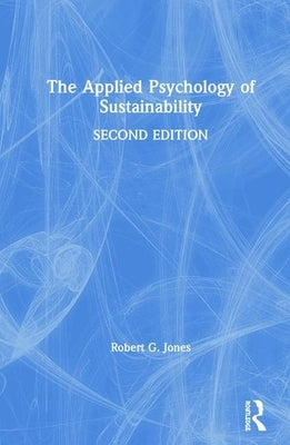 The Applied Psychology of Sustainability by Jones, Robert G.