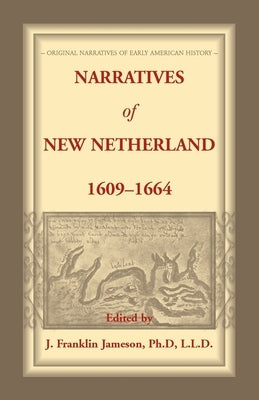 Narratives of New Netherland, 1609-1664 by Jameson, J. Franklin
