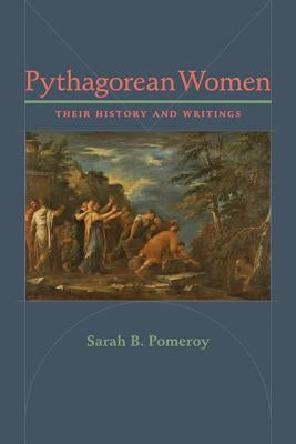 Pythagorean Women: Their History and Writings by Pomeroy, Sarah B.