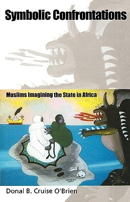 Symbolic Confrontations: Muslims Imagining the State in Africa by Na, Na