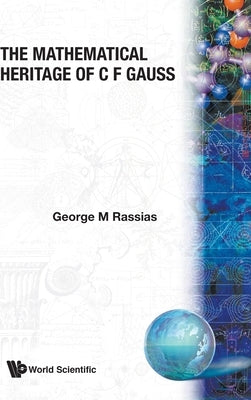 The Mathematical Heritage of C F Gauss by Rassias, George M.