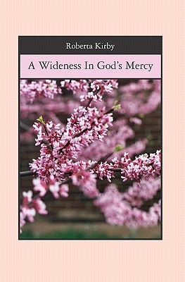 A Wideness In God's Mercy by Kirby, Roberta