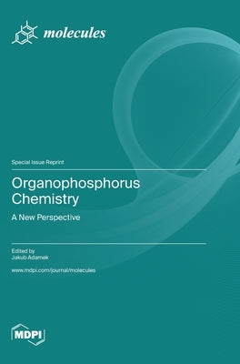 Organophosphorus Chemistry: A New Perspective by Adamek, Jakub