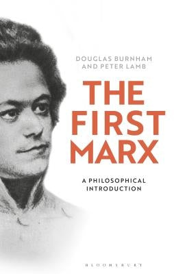The First Marx: A Philosophical Introduction by Lamb, Peter