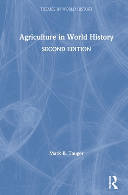 Agriculture in World History by Tauger, Mark B.