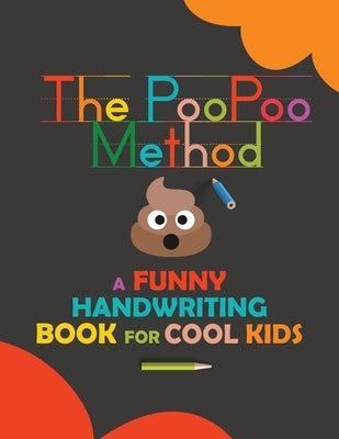 The PooPoo Method: Funny Handwriting Book for Kids. Improve Writing Skills. Workbook for kids handwriting by Garrido, Grete