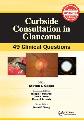 Curbside Consultation in Glaucoma: 49 Clinical Questions by Gedde, Steven