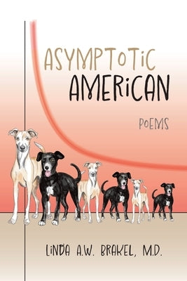 Asymptotic American: Poems by Brakel, Linda a. W.