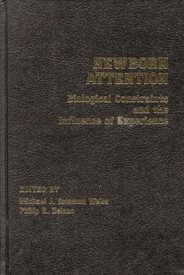 Newborn Attention: Biological Constraints and Influence of Experience by Weiss, Michael J. Salomon