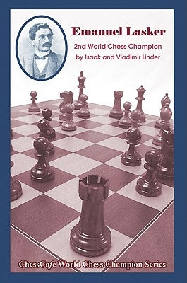 Emanuel Lasker: Second World Chess Champion by Linder, Isaak