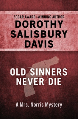 Old Sinners Never Die by Davis, Dorothy Salisbury