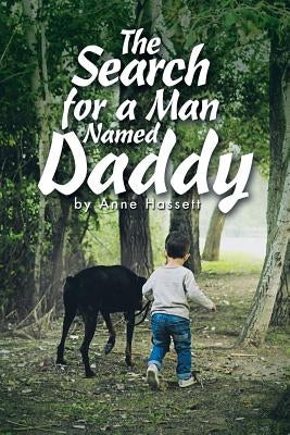 The Search for a Man Named Daddy by Hassett, Anne