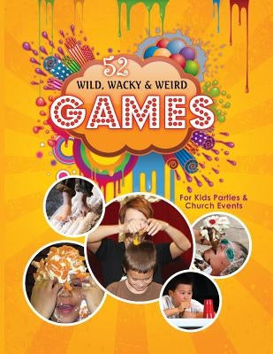 Wild, Wacky, & Weird Games: For Kids & Youth Events by Fischer, Becky