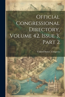 Official Congressional Directory, Volume 42, Issue 3, Part 2 by Congress, United States