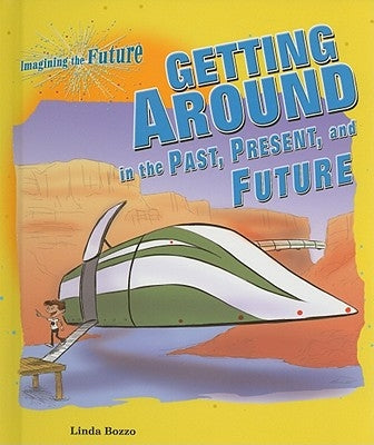 Getting Around in the Past, Present, and Future by Bozzo, Linda