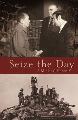 Seize the Day by Harris, A. M. (Jack)