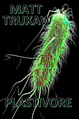 Plastivore by Truxaw, Matt