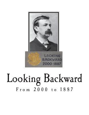 Looking Backward: From 2000 to 1887 by Bellamy, Edward