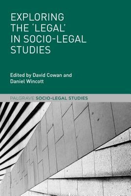 Exploring the 'Legal' in Socio-Legal Studies by Cowan, David