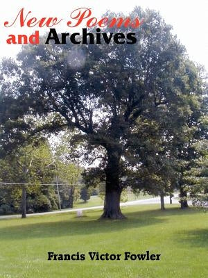 New Poems and Archives by Fowler, Frances Victor