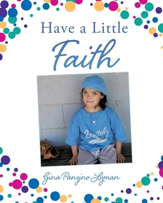 Have a Little Faith by Lyman, Gina Panzino