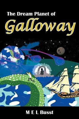 Galloway: The Dream Planet of by Busst, M. E. L.