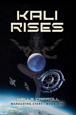 Kali Rises: Marauding Stars Book 1 by Carroll, Wells