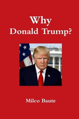 Why Donald Trump? by Baute, Milco