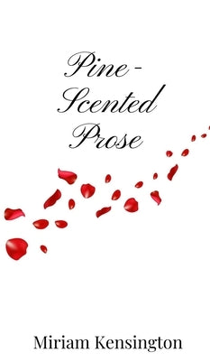 Pine-Scented Prose by Kensington, Miriam