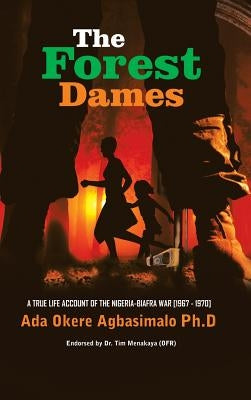 The Forest Dames: An Account of the Nigeria-Biafra War by Agbasimalo, Ada