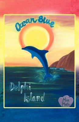 Ocean Blue: Delphi Island by Matic, Mia