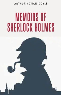 Memoirs of Sherlock Holmes by Conan, Arthur Doyle
