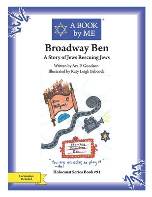 Broadway Ben: A Story of Jews Rescuing Jews by Goodson, Ava P.