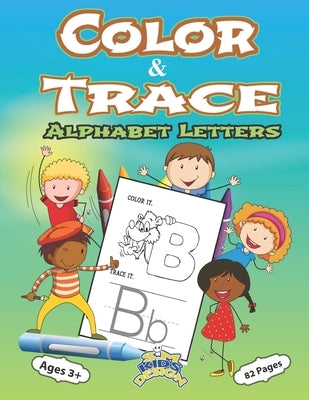 Color and Trace Alphabet Letters 82 Pages Ages 3+: Preschool Practice Handwriting Workbook Kindergarten and Kids ages 3+Trace color and writing by Kids Design, S. M.