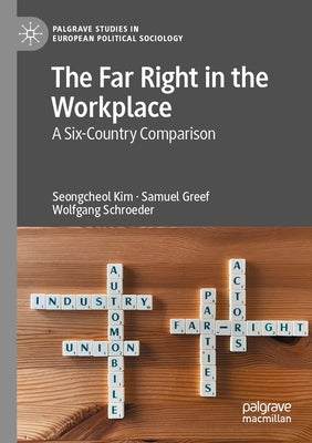 The Far Right in the Workplace: A Six-Country Comparison by Kim, Seongcheol