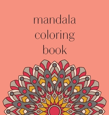 Mandala Coloring Book: 50 beautiful and detailed mandalas to color for hours of relaxing fun, stress relief and creative expression by Artistiques, Journaux