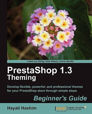 Prestashop 1.3 Theming - Beginner's Guide by Hashim, Hayati