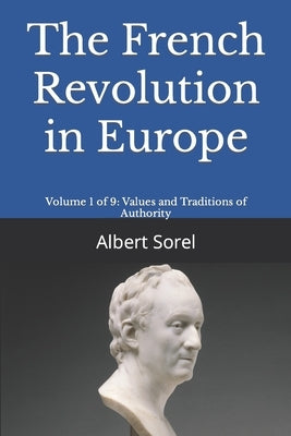 The French Revolution in Europe: Volume 1 of 9: Values and Traditions of Authority by Wallis, Frank H.