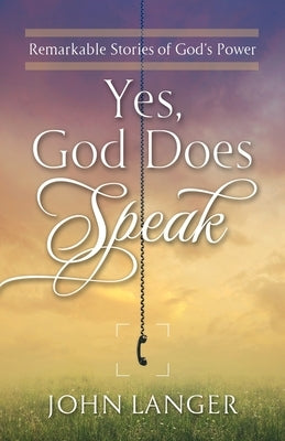 Yes, God Does Speak by Langer, John