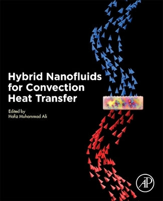 Hybrid Nanofluids for Convection Heat Transfer by Muhammad Ali, Hafiz