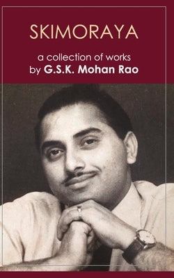 Skimoraya: A Collection of Works by Rao, G. S. K. Mohan