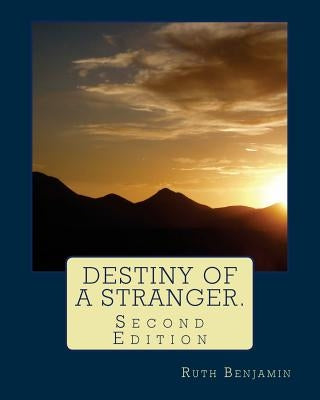 Destiny of a Stranger.: Second Edition by Benjamin Phd, Ruth V. N.